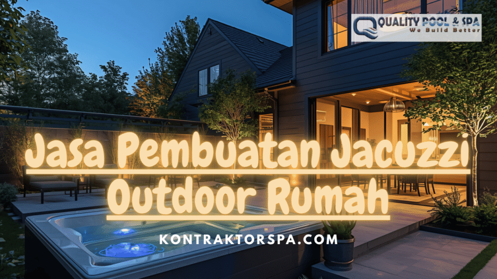 Jasa Pembuatan Jacuzzi Outdoor Rumah